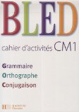 Bled cahier d'activités CM1 : grammaire, orthographe, conjugaison