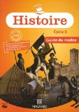 Histoire Cycle 3 Programme 2008 : Guide du maître