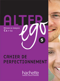 Alter ego 5 C1/C2 - Cahier de perfectionnement