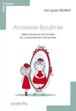 Anorexie-Boulimie : Idées reçues sur les troubles du comportement alimentaire