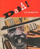 Dada ! : L'art du désordre