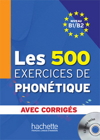 Les 500 exercices de phonétique : Niveau B1-B2 (1CD audio MP3)