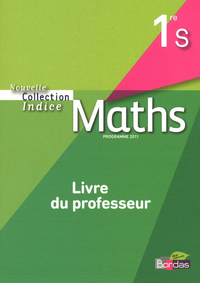 Indice 1re S • Livre du professeur (Édition 2011)