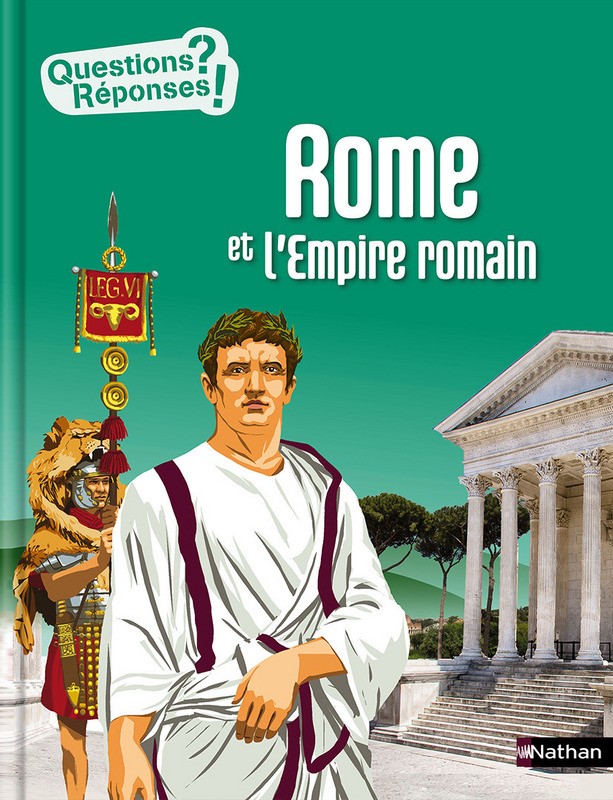 Rome et l'empire romain Questions ? Réponses !