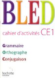 Bled CE1 Grammaire Orthographe Conjugaison : Cahier d'activités