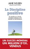 La discipline positive : en famille et à l'école, comment éduquer avec fermeté et bienveillance