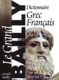 Dictionnaire Grec-Français. le Grand Bailly