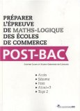 Préparer l'épreuve de maths-logique des écoles de commerce post-bac : Accès, Sésame, Pass, Atout+3,