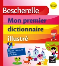 Bescherelle - Mon premier dictionnaire illustré : GS, CP, CE1, 5-7 ans
