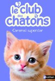Le club des chatons, Tome 7 : Caramel superstar