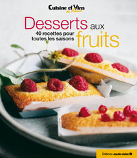 Desserts aux fruits : 40 recettes pour toutes les saisons