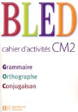 Grammaire Orthographe Conjugaison CM2 : Cahier d'activités