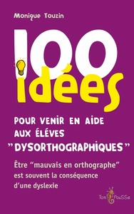 100 Idees pour Venir en Aide aux Enfants Dysorthographiques