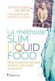 La methode Slim Liquid Food : Mincir et conserver son poids de forme toute l année sans privation