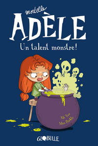 Mortelle Adèle. Volume 6, Un talent monstre !