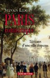Paris romantique : Tableaux d'une ville disparue