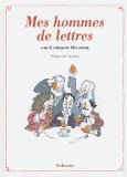 Mes hommes de lettres : Petit précis de littérature française