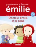 Je commence à lire avec Emilie, Tome 7 : Docteur Emilie et le bébé