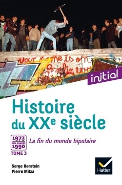 Histoire du XXe siecle - Tome 3 - 1973-1990 - La fin du monde bipolaire