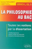 La Philosophie au Bac Toutes les Notions par la Dissertation Series L-ES-S