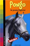 100% Animaux - Pongo : Le poney fugueur