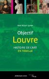 Objectif Louvre 3 : Histoire des arts en famille