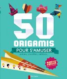 50 origamis pour s'amuser : Avions, cocottes, salières...