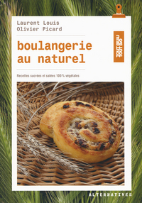 Boulangerie au naturel: Recettes sucrées et salées 100% végétales