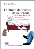 La libido déficiente de la licorne : Et autres histoires de science et d'animaux