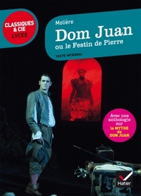 Dom Juan ou le Festin de Pierre: suivi d’une anthologie sur le mythe de Don Juan