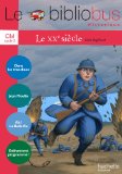 Le Bibliobus Nº 33 CM - Le XXe siècle - Cahier de l'élève - Ed.2011