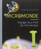 Micromonde - Voyage sous l'oeil du microscope