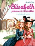 Elisabeth, princesse à Versailles, Tome 2 : Le cadeau de la reine