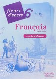 Fleurs d'encre français 6ème - Livre du professeur - Edition 2014