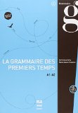 GRAMMAIRE DES PREMIERS TEMPS A1-A2 (LA) - NED