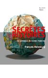 Secrètes histoires: La naissance du monde moderne