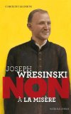 Joseph Wresinski :NON A LA MISERE