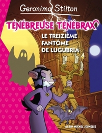 Ténébreuse Ténébrax T1 : Le treizième fantôme de Lugubria