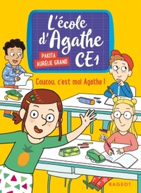 L'école d'Agathe CE1. Volume 1, Coucou, c'est moi Agathe !