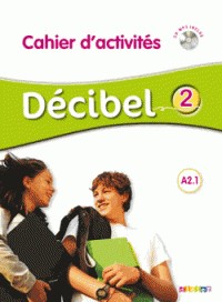 Decibel 2 Niv. A2.1 - Cahier + CD MP3