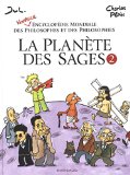 La Planète des sages - tome 2 - Nouvelle encyclopédie mondiale des philosophes et des philosophies