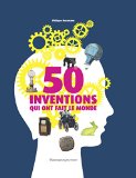 50 inventions qui ont fait le monde