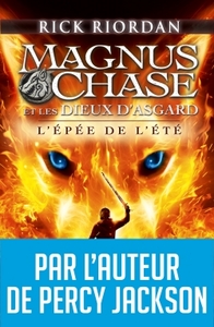 Magnus Chase et les dieux d'Asgard : Tome 1, L'épée de l'été