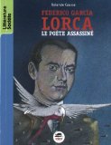 Frederico Garcia Lorca - Le poète de la liberte, assassiné