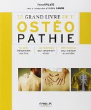 Le grand livre de l'ostéopathie : Le guide indispensable pour tous, Les techniques pour comprendre e