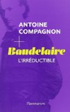Baudelaire : L'irréductible