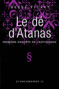 L'Arcamonde. Volume 1, Le dé d'Atanas : première enquête de l'antiquaire
