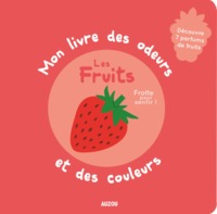 Mon livre des odeurs et des couleurs : les fruits