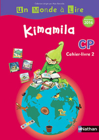 Français CP Kimamila Un Monde à Lire : Cahier-livre 2