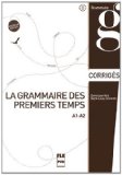 GRAMMAIRE DES PREMIERS TEMPS A1-A2-CORRIGES & TRANSCRIPTIONS